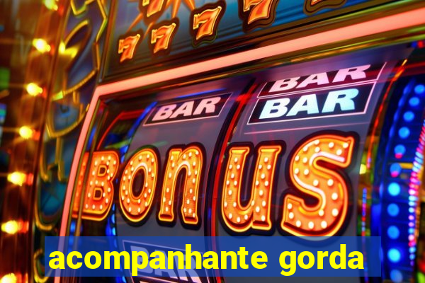 acompanhante gorda