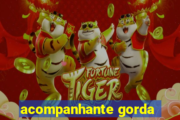 acompanhante gorda