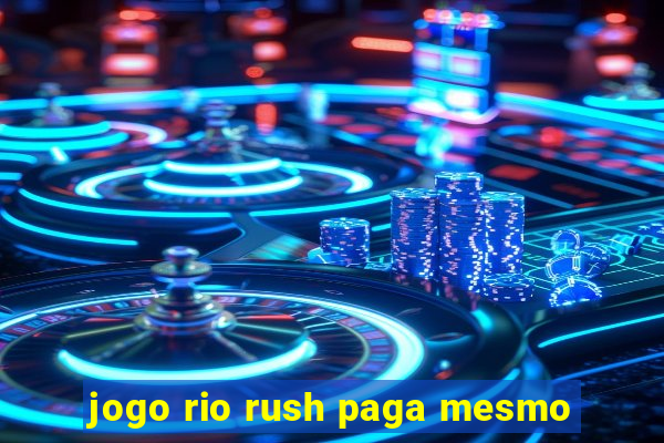 jogo rio rush paga mesmo