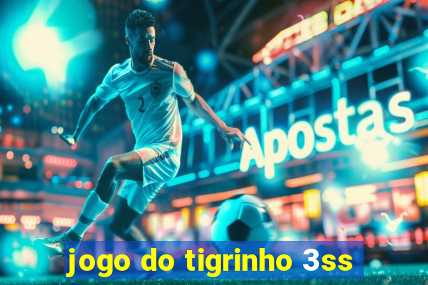 jogo do tigrinho 3ss