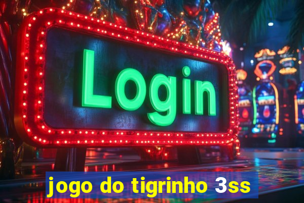 jogo do tigrinho 3ss