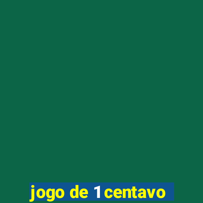 jogo de 1 centavo