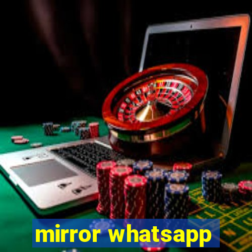 mirror whatsapp