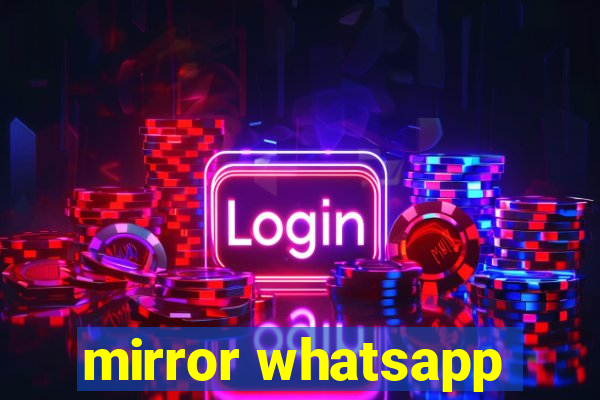 mirror whatsapp