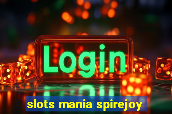 slots mania spirejoy