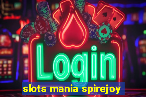 slots mania spirejoy