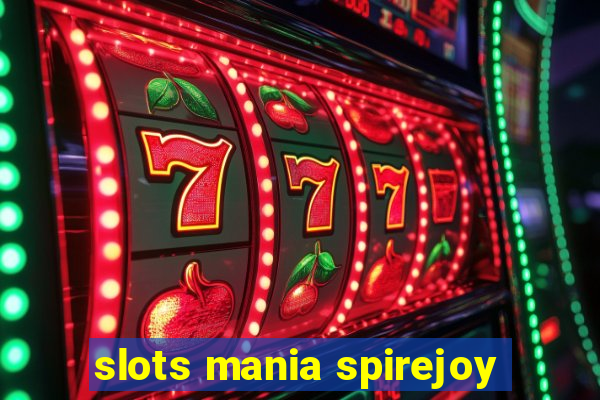 slots mania spirejoy