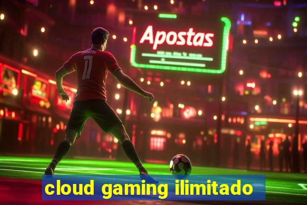 cloud gaming ilimitado