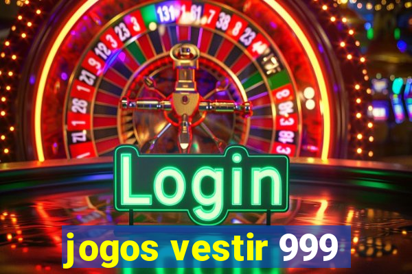 jogos vestir 999