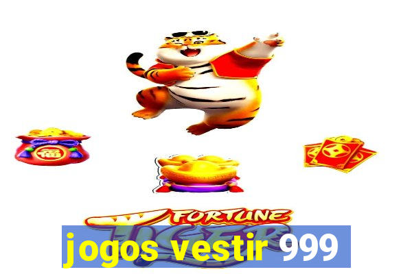 jogos vestir 999