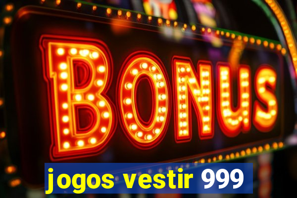 jogos vestir 999