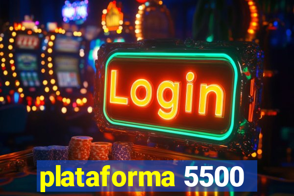 plataforma 5500