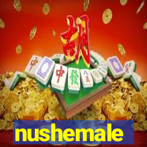 nushemale