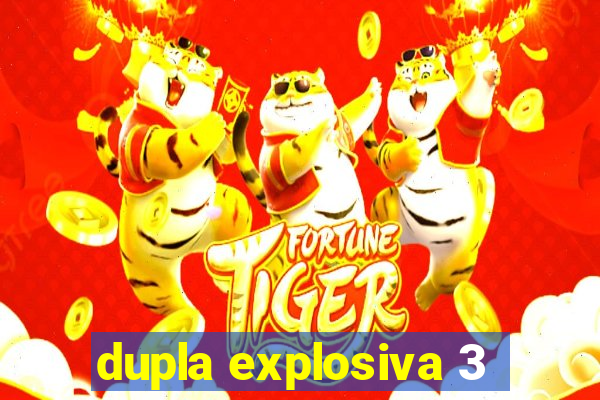 dupla explosiva 3