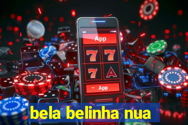 bela belinha nua