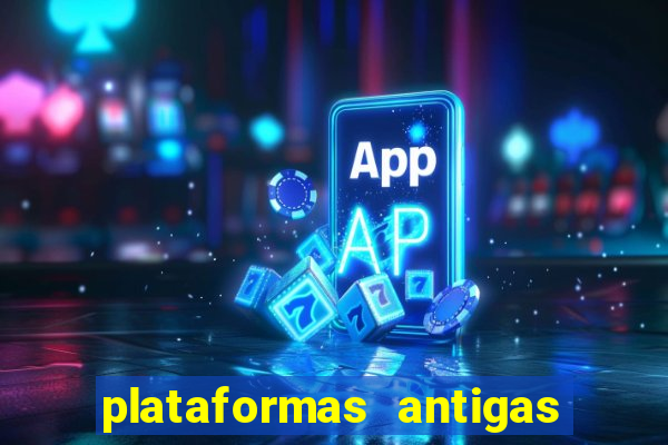 plataformas antigas de jogos slots