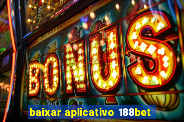 baixar aplicativo 188bet