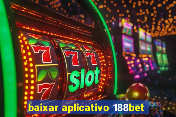 baixar aplicativo 188bet