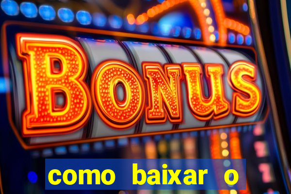 como baixar o aplicativo estrela bet