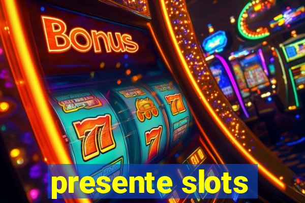 presente slots