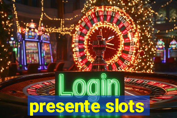 presente slots