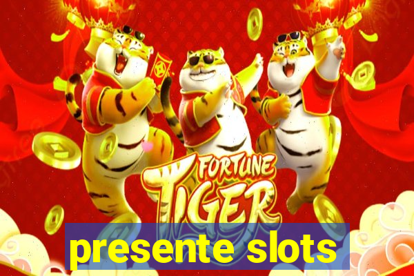 presente slots