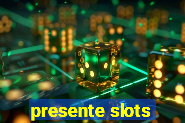 presente slots