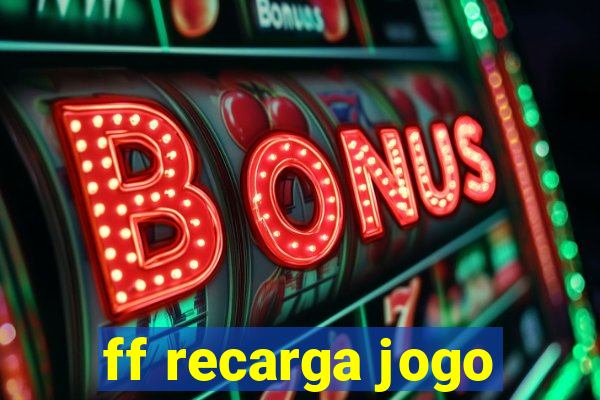 ff recarga jogo