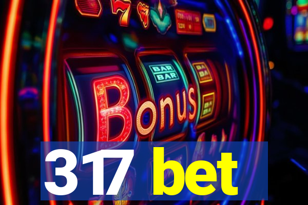 317 bet