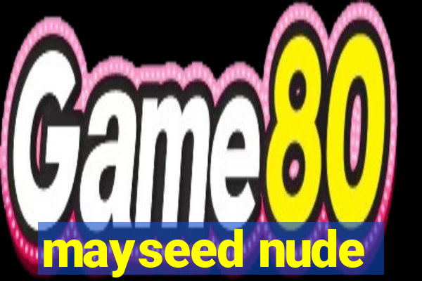 mayseed nude