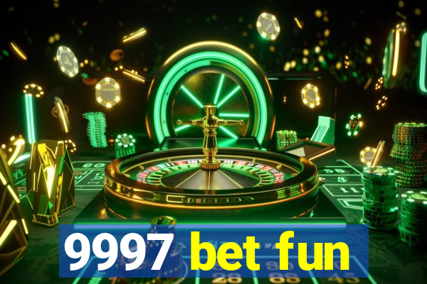 9997 bet fun