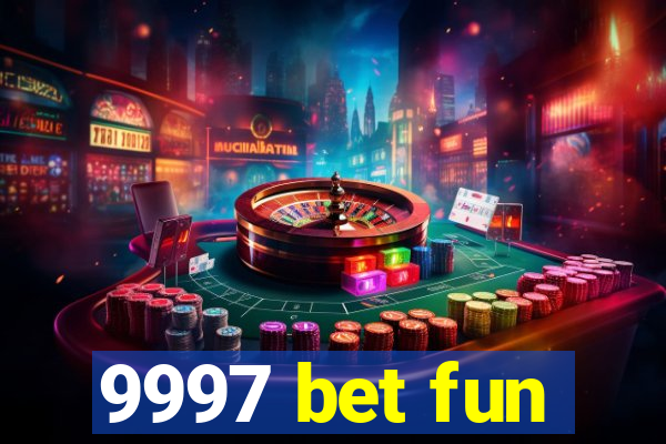 9997 bet fun