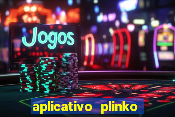 aplicativo plinko paga mesmo