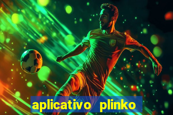 aplicativo plinko paga mesmo