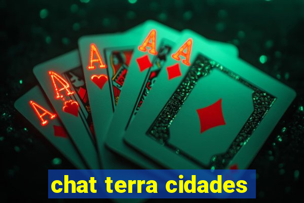 chat terra cidades