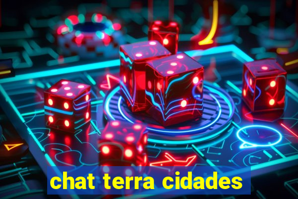 chat terra cidades