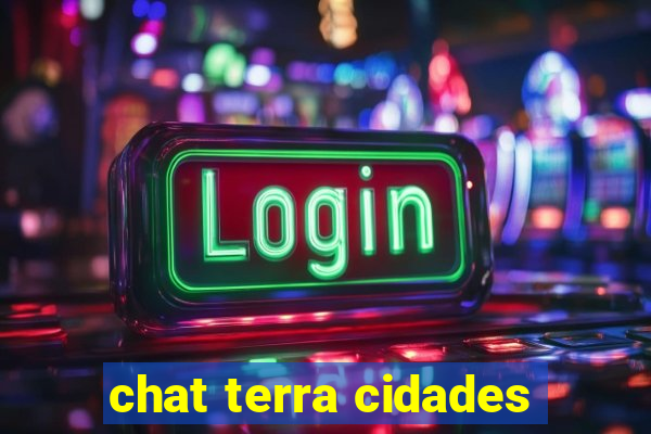 chat terra cidades