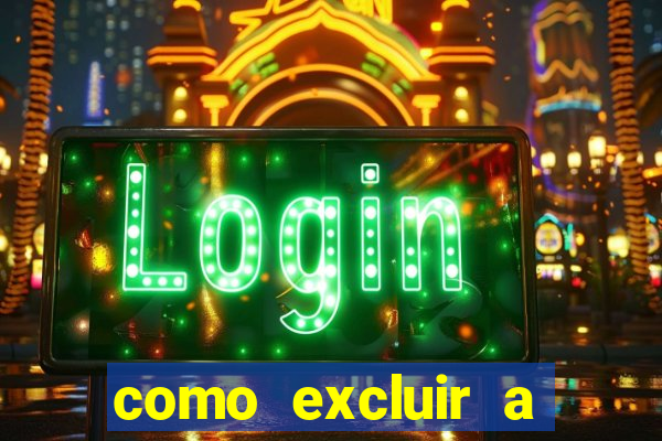 como excluir a conta do fortune tiger