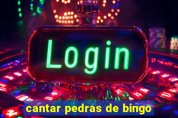 cantar pedras de bingo