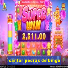 cantar pedras de bingo