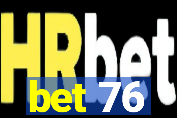 bet 76