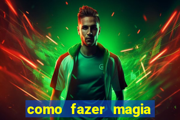 como fazer magia de fogo na vida real