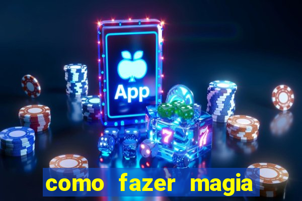 como fazer magia de fogo na vida real