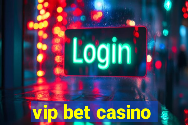 vip bet casino