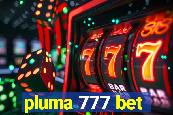 pluma 777 bet