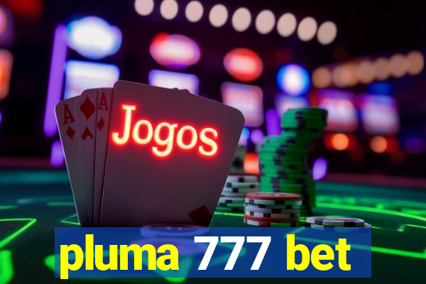 pluma 777 bet