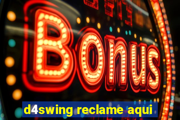 d4swing reclame aqui