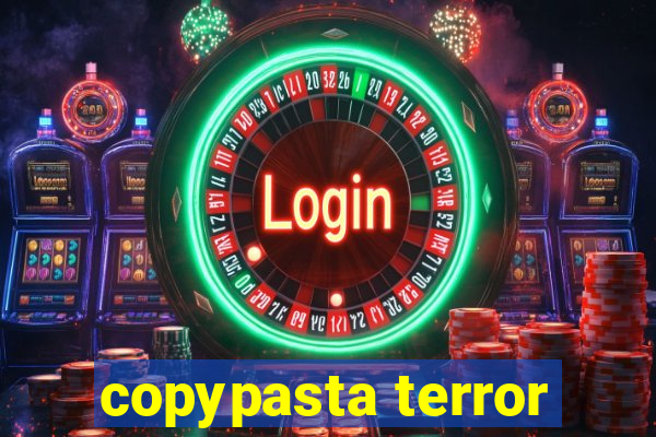 copypasta terror