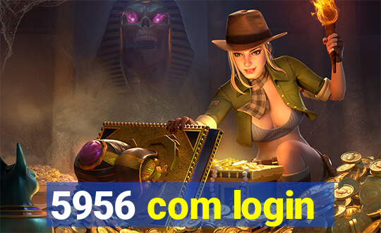 5956 com login