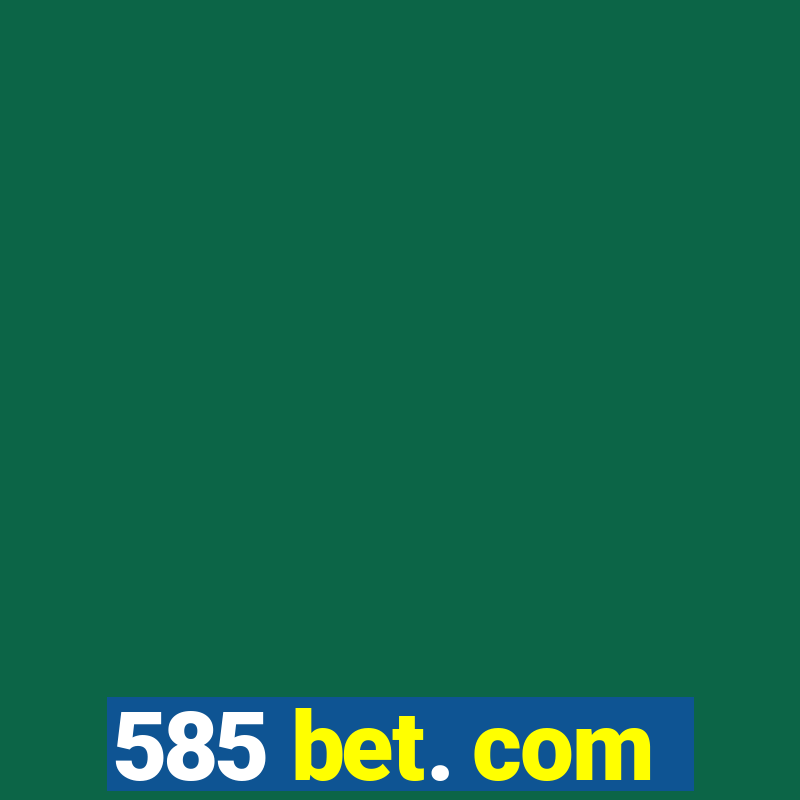 585 bet. com